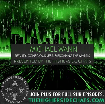 Michael Wann | Reality, Consciousness, & Escaping The Matrix
