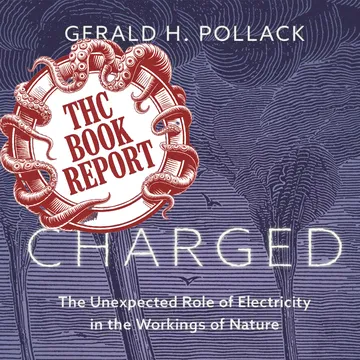 THC Book Report | Charged by Dr. Gerald Pollack