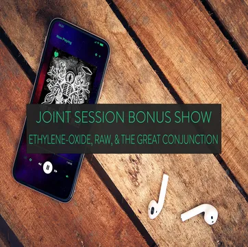 Joint Session Bonus Show | Ethylene-oxide, RAW, & The Great Conjunction cover