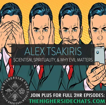 Alex Tsakiris | Scientism, Spirituality, & Why Evil Matters