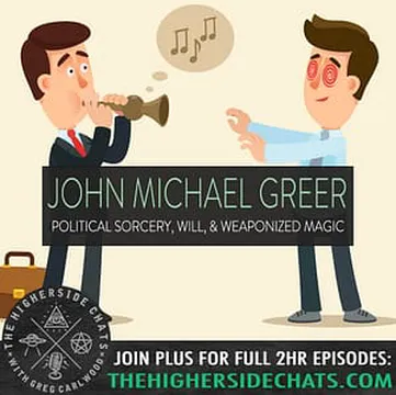 John Michael Greer | Political Sorcery, Will, & Weaponized Magic