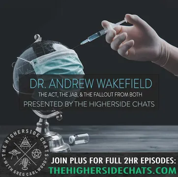 Dr. Andrew Wakefield | The Act, The Jab, & The Fallout From Both