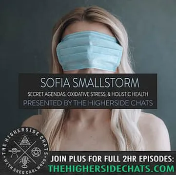 Sofia Smallstorm | Secret Agendas, Oxidative Stress, & Holistic Health