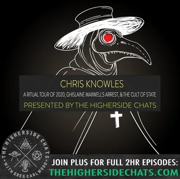 Chris Knowles | A Ritual Tour Of 2020, Ghislaine Maxwell’s Arrest, & The New Cult Of State