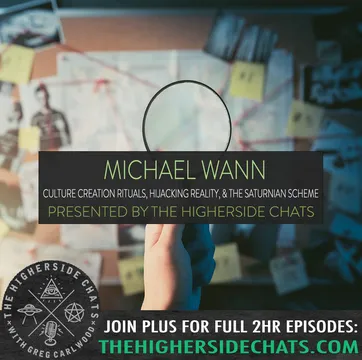 Michael Wann | Culture Creation Rituals, Hijacking Reality, & The Saturnian Scheme